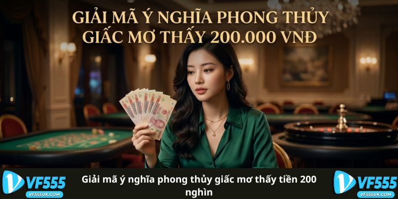 Mơ Thấy Tiền 200 Nghìn - Ý Nghĩa Dân Gian Và Tâm Lý Học 1 Giải mã ý nghĩa giấc mơ thấy tiền 200 nghìn